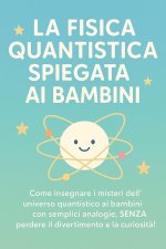 LA FISICA QUANTISTICA SPIEGATA AI BAMBINI