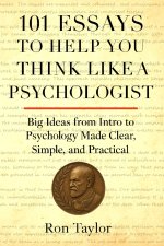 101 Essays to Help You Think Like a Psychologist