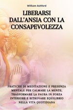 Liberarsi dall'Ansia con la Consapevolezza