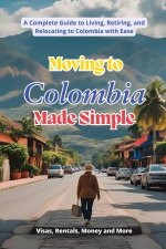 Moving to Colombia Made Simple
