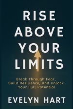 RISE ABOVE YOUR LIMITS