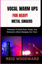 VOCAL WARM UPS FOR HEAVY METAL SINGERS