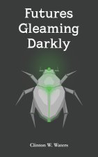 Futures Gleaming Darkly