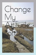 Change My Attitude, Lord!