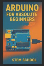 Arduino for Absolute Beginners