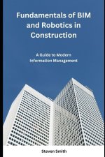 Fundamentals of BIM and Robotics in Construction