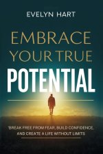 EMBRACE YOUR TRUE POTENTIAL