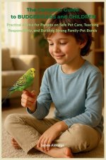 The Complete Guide to Budgerigars and Children