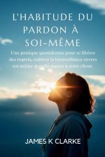 L'HABITUDE DU PARDON À SOI-MÊME