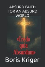 ABSURD FAITH FOR AN ABSURD WORLD