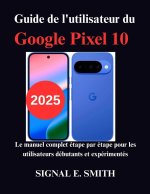Guide de l'utilisateur du Google Pixel 10