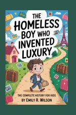 THE HOMELESS BOY WHO INVENTED LUXURY
