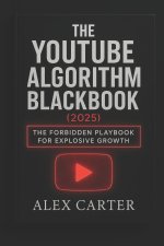 The YouTube Algorithm Blackbook (2025)