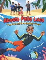 Abuelo Pollo Loco 'The Funnest Grandfather Ever!'