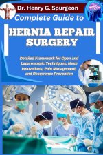 COMPLETE GUIDE TO HERNIA REPAIR SURGERY