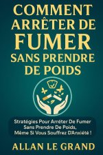 COMMENT ARRÊTER DE FUMER SANS PRENDRE DE POIDS