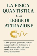 LA FISICA QUANTISTICA E LA LEGGE DI ATTRAZIONE