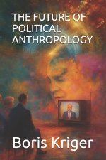 THE FUTURE OF POLITICAL ANTHROPOLOGY