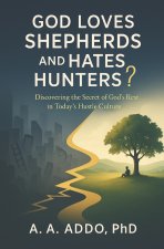GOD LOVES SHEPHERDS AND HATES HUNTERS?