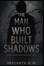 The Man Who Built Shadows