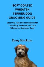 SOFT COATED WHEATEN TERRIER DOG GROOMING GUIDE