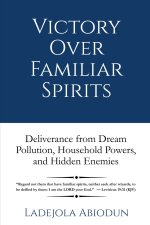 Victory Over Familiar Spirits