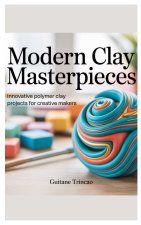 Modern Clay Masterpieces