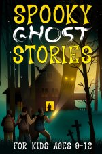 Spooky Ghost Stories for Kids Ages 9 to 12