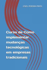 Curso de Como implementar mudanças tecnológicas em empresas tradicionais
