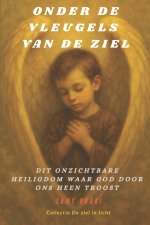 ONDER DE VLEUGELS VAN DE ZIEL