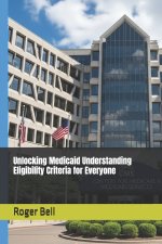Unlocking Medicaid Understanding Eligibility Criteria for Everyone