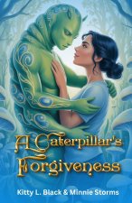 A Caterpillar's Forgiveness
