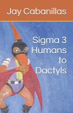Sigma 3 Humans to Dactyls