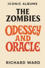 Iconic Albums - The Zombies - Odessey and Oracle