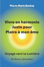Vivre en harmonie juste pour plaire à mon âme