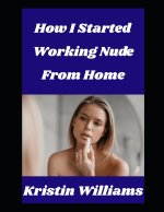 How I Started Working Nude From Home