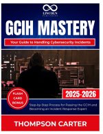 GCIH Mastery Your Guide to Handling Cybersecurity Incidents