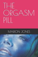 THE ORGASM PILL