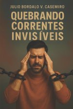 Quebrando Correntes Invisíveis