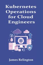 Kubernetes Operations for Cloud Engineers