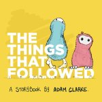 The Things That Followed