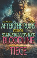 After The Ruins Came A Savage Billionaire Bloodline Book 7