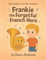 Frankie the Forgetful French Horn