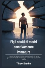 Figli adulti di madri emotivamente immature