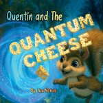 Quentin and the Quantum Cheese