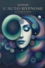 Maîtriser l'Auto-Hypnose