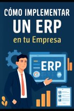 Cómo Implementar un ERP en tu Empresa.
