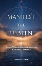 MANIFEST THE UNSEEN
