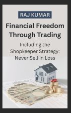 Financial Freedom Through Trading Including the Shopkeeper Strategy