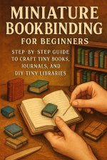 Miniature Bookbinding for Beginners